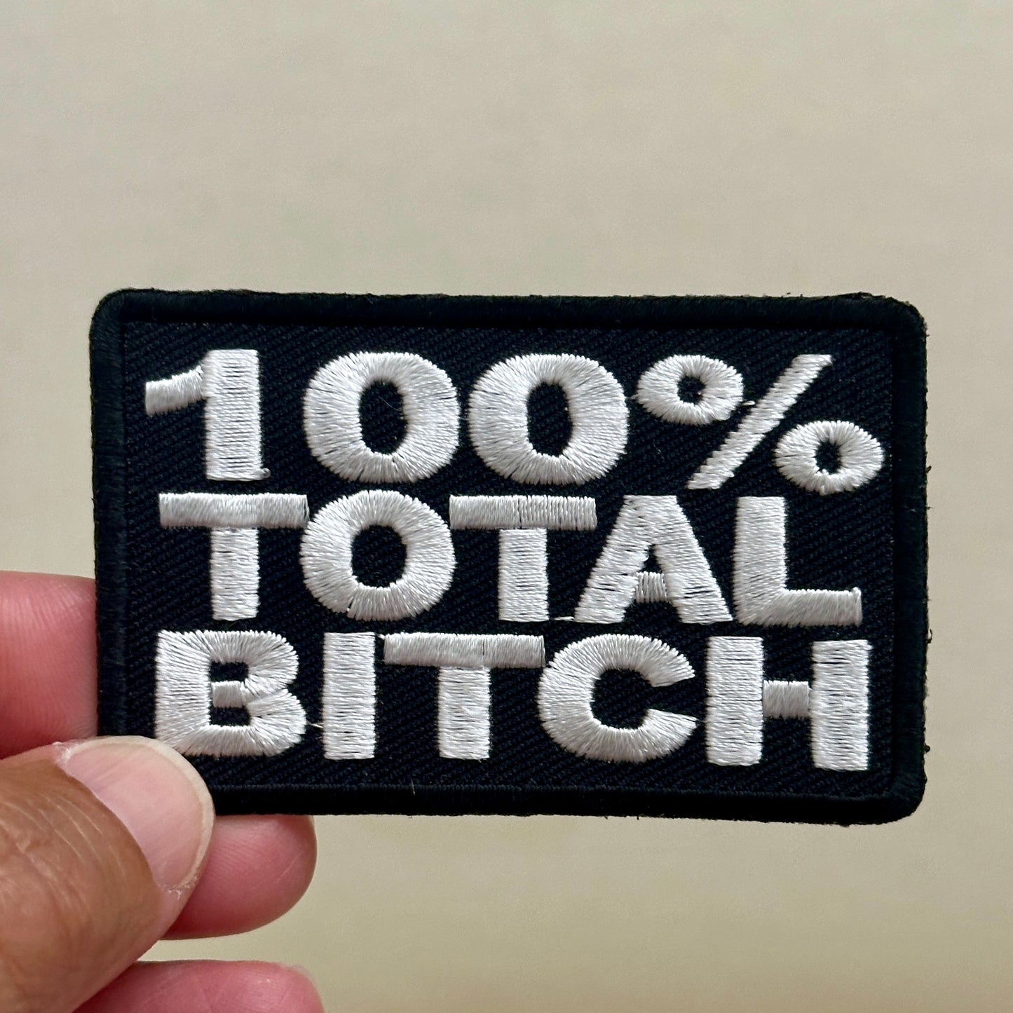 100%Total Bitch Embroidered Patch