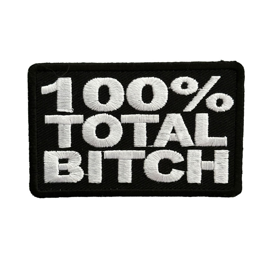 100%Total Bitch Embroidered Patch 
