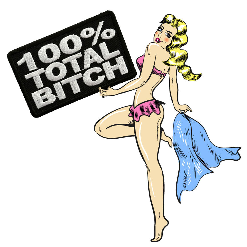 100%Total Bitch Embroidered Patch 