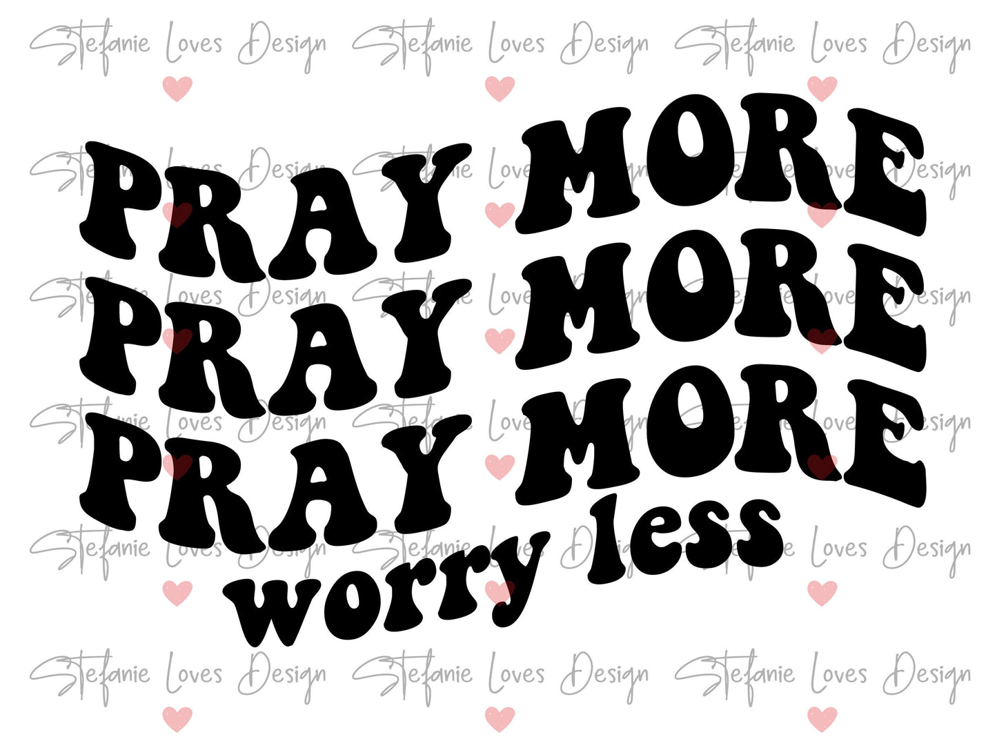 Pray More Worry Less Digital Design