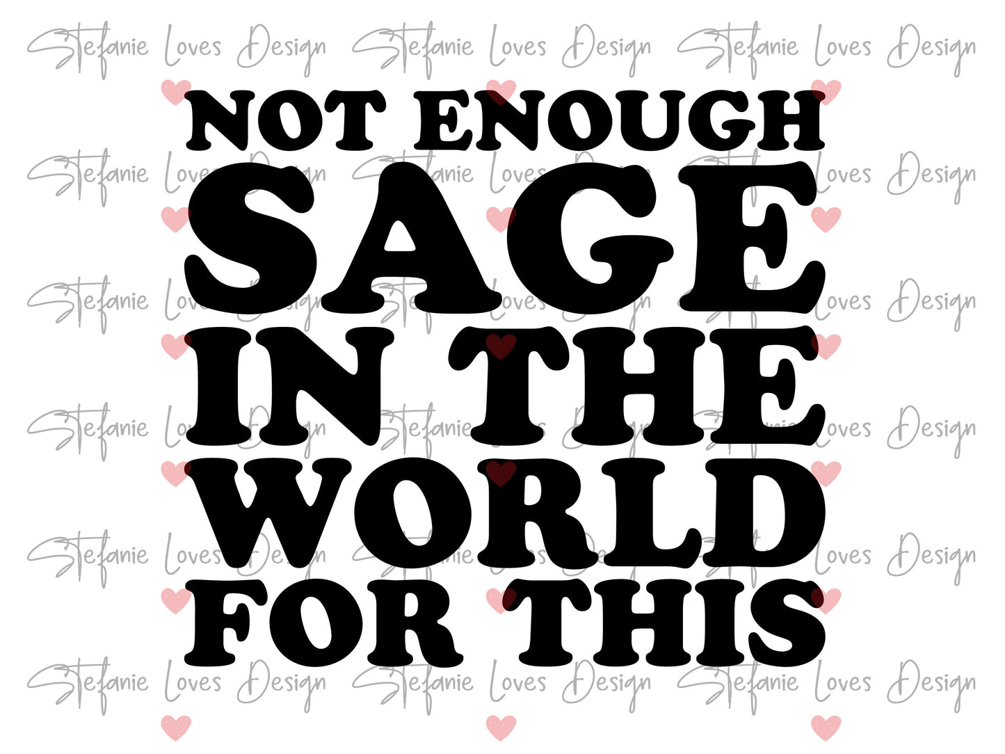 Not Enough Sage In The World For This svg, Sage svg, Digital Design