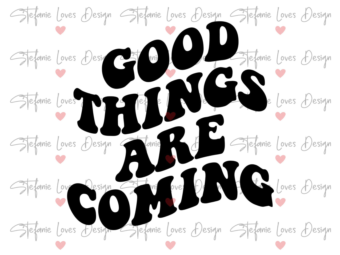 Good Things Are Coming Digital Design