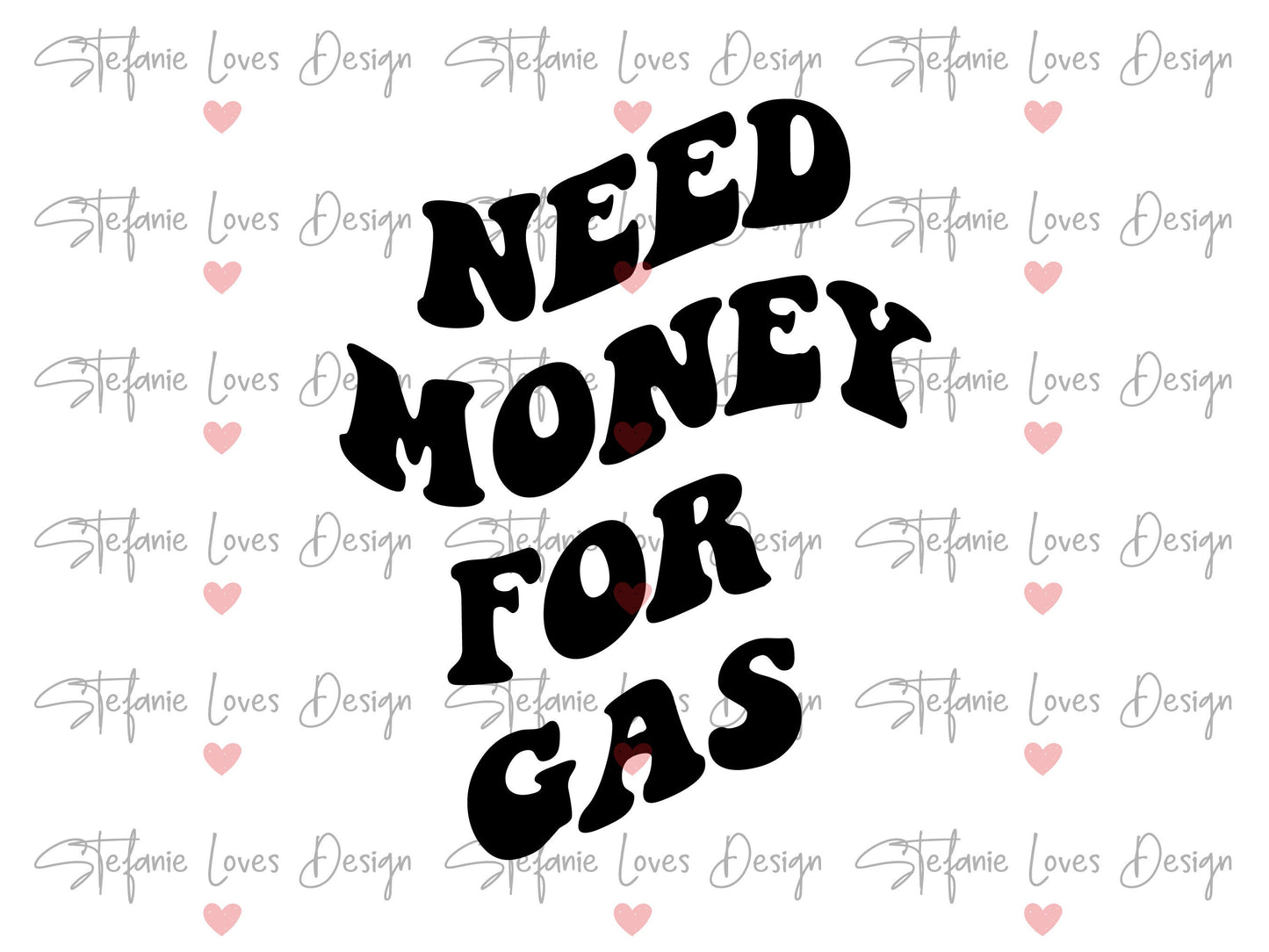 Need Money For Gas Digital Design