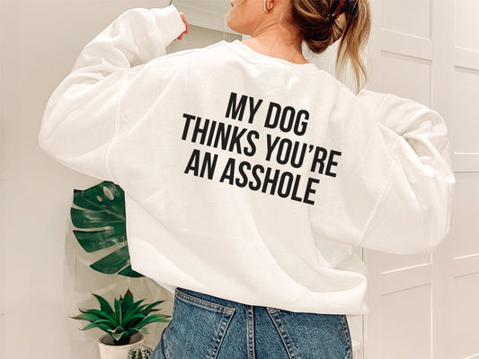 My Dog Thinks You're An Asshole Digital Design