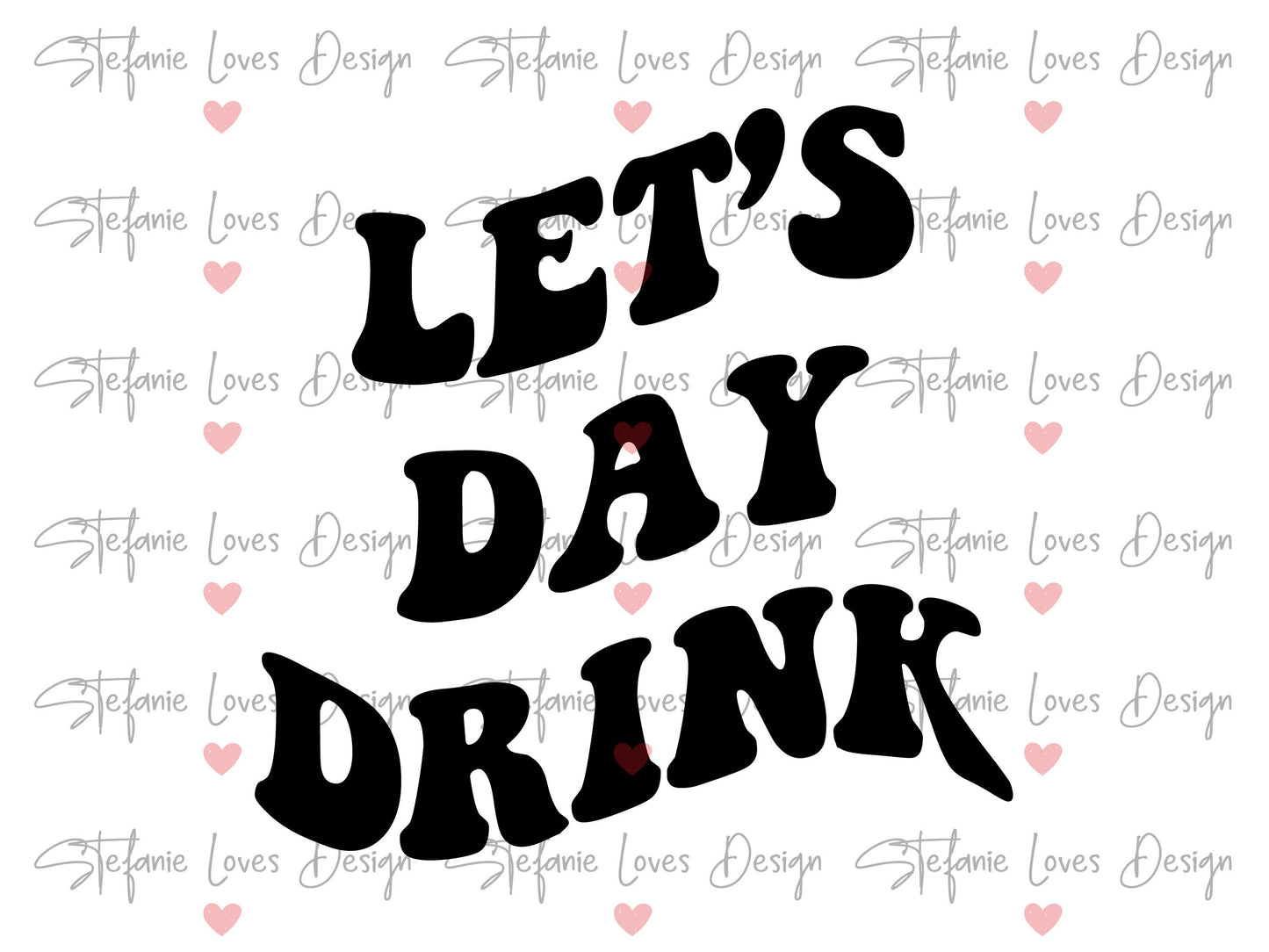 Let's Day Drink, Day Drinker Wavy Letters Digital Design