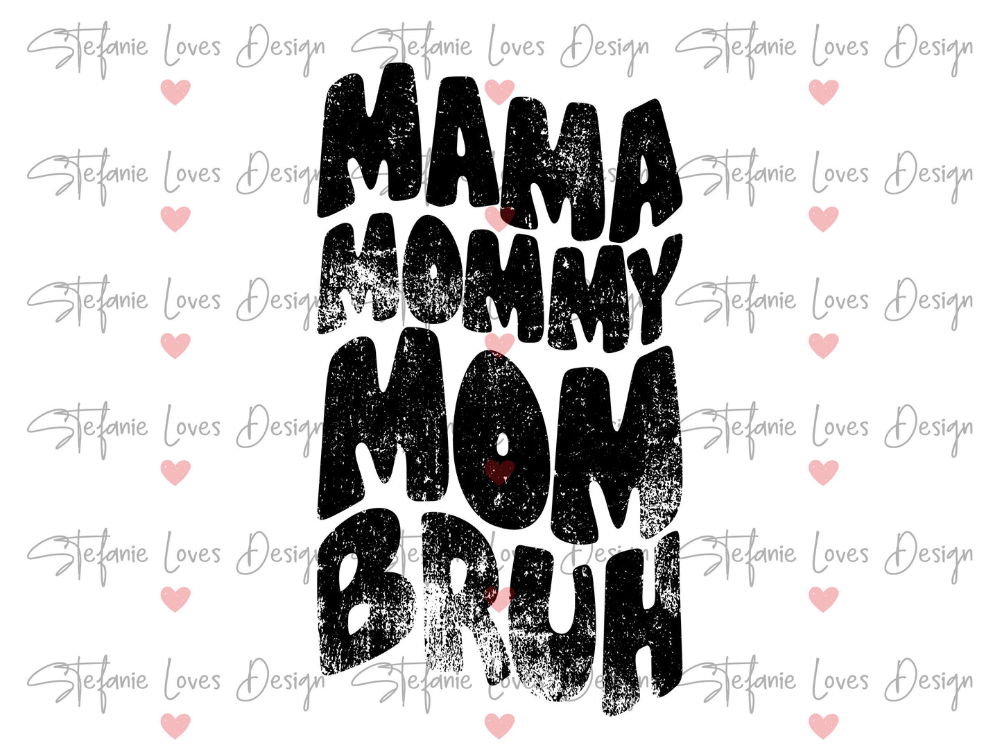 Mama Mommy Mom Bruh Distressed Digital Design