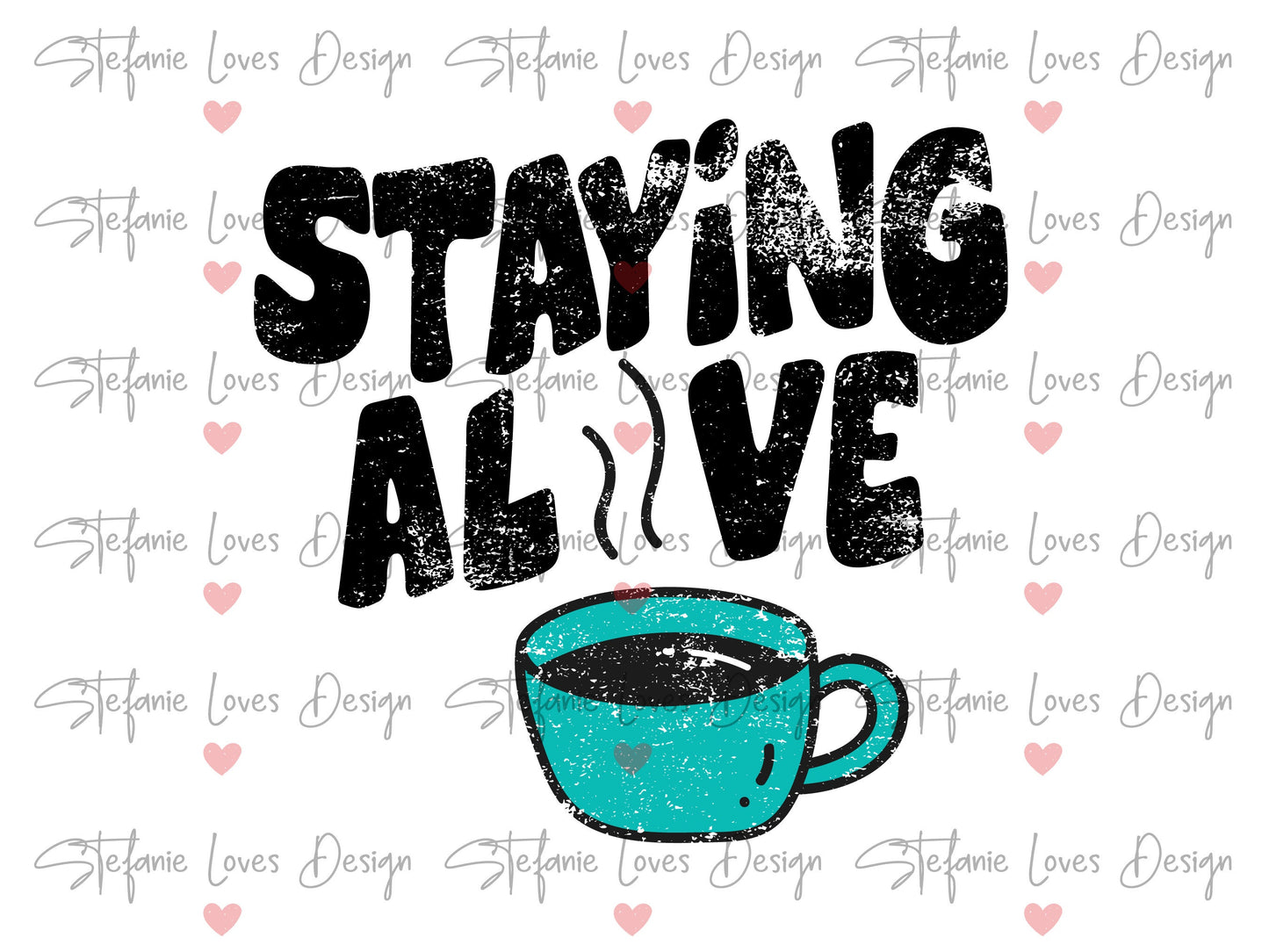 Staying Alive Coffee png, Coffee Lover, Coffee png, Digital Design